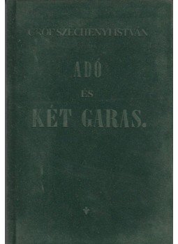 Széchenyi István - Adó és Két garas (reprint) Széchenyi István - Adó és Két garas (reprint), Budapest 1844 antikvár könyv
