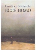 Friedrich Nietzsche - Ecce Homo