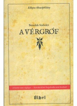 Benedek Szabolcs - A vérgróf Benedek Szabolcs - A vérgróf, Budapest 2012 antikvár könyv