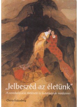 Kapitány Ágnes, Kapitány Gábor - "Jelbeszéd az életünk" Kapitány Ágnes, Kapitány Gábor - "Jelbeszéd az életünk", Budapest 1995 antikvár könyv