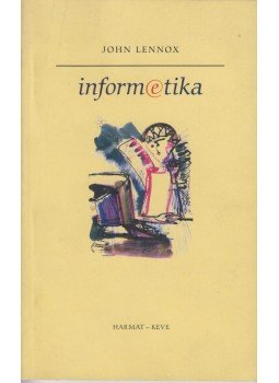 John Lennox - Informetika John Lennox - Informetika, Budapest 2001 antikvár könyv