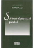 Papp Zoltán - Szülészet-nőgyógyászati protokoll