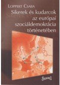 Loppert Csaba - Sikerek és kudarcok az európai szociáldemokrácia történetében