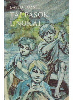Dávid József - Talpasok unokái (dedikált) Dávid József - Talpasok unokái (dedikált), Budapest 1981 antikvár könyv