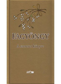 Nyirő József, Makkai Sándor, Tamási Áron, Mécs László, Tormay Cécile, Márai Sándor, Móra Ferenc, Hunyadi Csaba Zsolt - Fagyöngy Nyirő József, Makkai Sándor, Tamási Áron, Mécs László, Tormay Cécile, Márai Sándor, Móra Ferenc, Hunyadi Csaba Zsolt - Fagyöngy, Szeged 2005 antikvár könyv