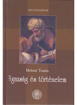 Molnár Tamás - Igazság és történelem Molnár Tamás - Igazság és történelem, Budapest 2000 antikvár könyv