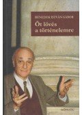 Benedek István Gábor - Öt lövés a történelemre (dedikált)