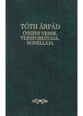 Tóth Árpád - Tóth ​Árpád összes verse, versfordítása és novellája