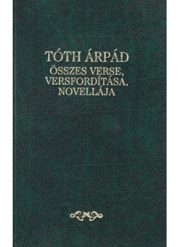 Tóth Árpád - Tóth Árpád összes verse, versfordítása és novellája Tóth Árpád - Tóth Árpád összes verse, versfordítása és novellája, null 1994 antikvár könyv
