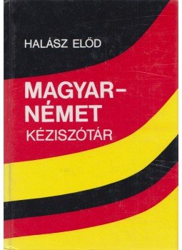 Halász Előd - Magyar-német kéziszótár Halász Előd - Magyar-német kéziszótár, Budapest 1999 antikvár könyv