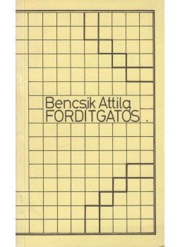 Bencsik Attila - Fordítgatós (dedikált) Bencsik Attila - Fordítgatós (dedikált), 1987 antikvár könyv