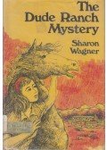 Sharon Wagner - The Dude Ranch Mystery