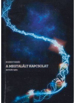 Kozsdi Tamás - A megtalált kapcsolat (aláírt) Kozsdi Tamás - A megtalált kapcsolat (aláírt), Esztergom 2014 antikvár könyv