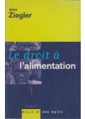 Jean Ziegler - Le droit a l'alimentation