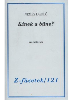 Nemes László - Kinek a bűne? (Dedikált, számozott) Nemes László - Kinek a bűne? (Dedikált, számozott), Budapest 0 antikvár könyv