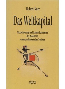 Kurz, Robert - Das Weltkapital Kurz, Robert - Das Weltkapital, Berlin 2005 antikvár könyv