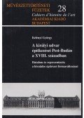 Kelényi György - A királyi udvar építkezései Pest-Budán a XVIII. században