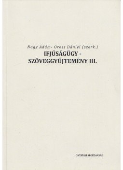 Nagy Ádám (szerk.), Oross Dániel (szerk.) - Ifjúságügy - Szöveggyűjtemény III.,  2017 antikvár könyv