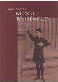 Gerő András - Képzelt történelem