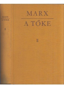 Marx Károly - A tőke II. Marx Károly - A tőke II., Budapest 1973 antikvár könyv