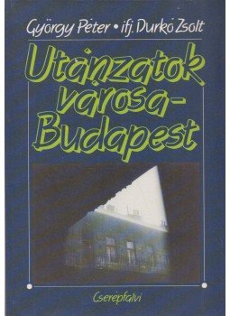 György Péter, ifj. Durkó Zsolt - Utánzatok városa - Budapest György Péter, ifj. Durkó Zsolt - Utánzatok városa - Budapest, Budapest 1993 antikvár könyv