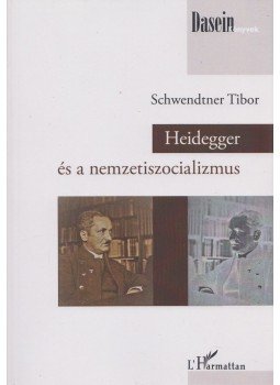 Schwendtner Tibor - Heidegger és a nemzetiszocializmus Schwendtner Tibor - Heidegger és a nemzetiszocializmus, Budapest 2016 antikvár könyv