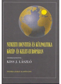 Kiss J. László - Nemzeti identitás és külpolitika Közép- és Kelet-Európában, Budapest 2003 antikvár könyv