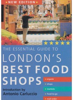 Antonio Carluccio (szerk.) - Essential Guide to London's Best Food Shops Antonio Carluccio (szerk.) - Essential Guide to London's Best Food Shops, London 2002 antikvár könyv