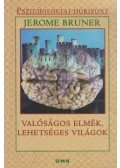 Jerome Bruner - Valóságos elmék, lehetséges világok