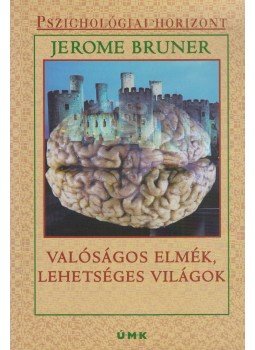 Jerome Bruner - Valóságos elmék, lehetséges világok Jerome Bruner - Valóságos elmék, lehetséges világok, Budapest 2005 antikvár könyv