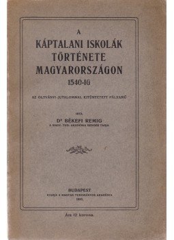 Dr. Békefi Remig - A káptalani iskolák története Magyarországon 1540-ig, Budapest 1910 antikvár könyv