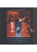 Mészáros Géza - Die Alleinige Dimension - The Only Dimension - La Única Dimension (Dedikált)