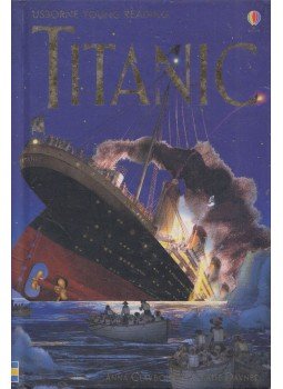 Anna Claybourne, Katie Daynes - Titanic Anna Claybourne, Katie Daynes - Titanic, London 2006 antikvár könyv
