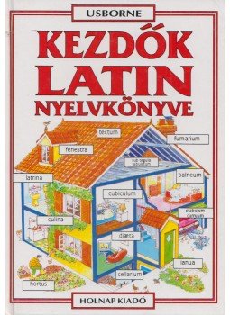 Fehér Bence, Helen Davies - Kezdők latin nyelvkönyve Fehér Bence, Helen Davies - Kezdők latin nyelvkönyve, Budapest 2001 antikvár könyv
