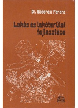 Gádorosi Ferenc - Lakás és lakóterület fejlesztése, Budapest 1981 antikvár könyv