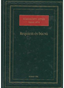 Nemeskürty István - Requiem és búcsú (dedikált) Nemeskürty István - Requiem és búcsú (dedikált), 2000 antikvár könyv