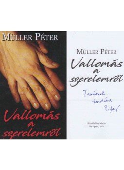 Müller Péter - Vallomás a szerelemről (dedikált) Müller Péter - Vallomás a szerelemről (dedikált), Budapest 2018 antikvár könyv