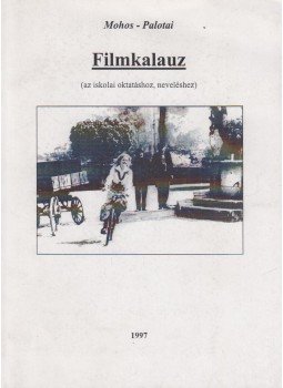 Mohos Sándor, Forgács Iván, Galicza Péter, Palotai János - Filmkalauz, Budapest 1997 antikvár könyv