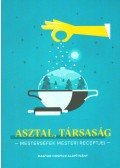 Mautner Zsófia (Szerk.) - Asztal, társaság (Mesterséfek mesteri receptjei)