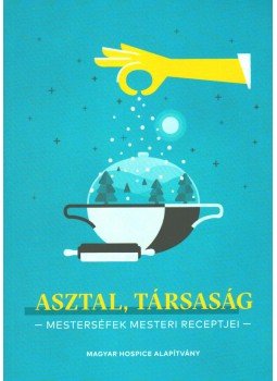 Mautner Zsófia (Szerk.) - Asztal, társaság (Mesterséfek mesteri receptjei), Budapest 2017 antikvár könyv