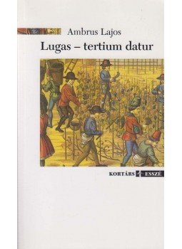 Ambrus Lajos - Lugas - tertium datur (dedikált) Ambrus Lajos - Lugas - tertium datur (dedikált), Budapest 2012 antikvár könyv