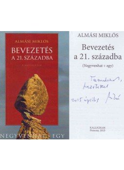 Almási Miklós - Bevezetés a 21. századba (dedikált) Almási Miklós - Bevezetés a 21. századba (dedikált), Pozsony 2015 antikvár könyv