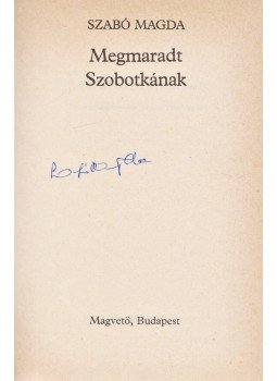 Szabó Magda - Megmaradt Szobotkának (Aláírt), Budapest 1983 antikvár könyv