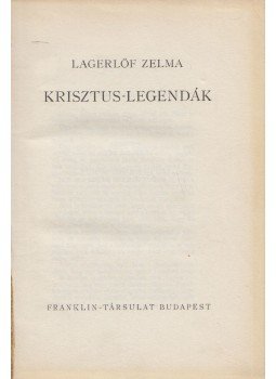 Lagerlöf, Zelma - Krisztus-legendák Lagerlöf, Zelma - Krisztus-legendák, Budapest 0 antikvár könyv