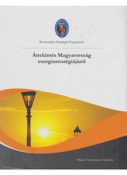 Lovas Rezső (szerk.), Bertók Krisztina (szerk.) - Áttekintés Magyarország energiastratégiájáról, Budapest 2012 antikvár könyv