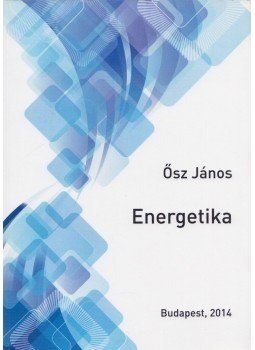 Ősz János - Energetika Ősz János - Energetika, Budapest 2014 antikvár könyv