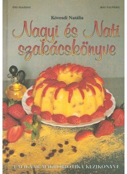 Kövesdi Natália - Nagyi és Nati szakácskönyve (Dedikált) Kövesdi Natália - Nagyi és Nati szakácskönyve (Dedikált), Budapest 1996 antikvár könyv