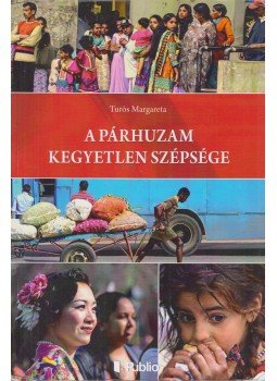 Turós Margareta - A párhuzam kegyetlen szépsége Turós Margareta - A párhuzam kegyetlen szépsége, 2015 antikvár könyv