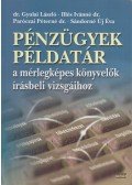 Dr. Gyulai László,Illés Ivánné dr.,Paróczai Péterné dr.,Sándorné Új Éva - Pénzügyek példatár a mérlegképes könyvelők írásbeli vizsgáihoz