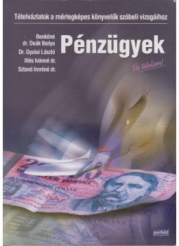 Benkőné dr. Deák Ibolya, Dr. Gyulai László, Illés Istvánné dr., Sztanó Imréné dr. - Pénzügyek - Új tételsor!,  0 antikvár könyv